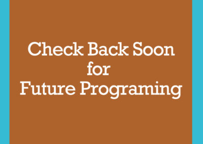Please Check Back Soon for Future Programs