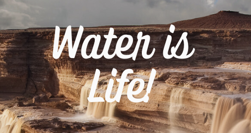 Water is Life!