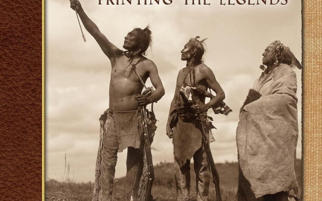 Edward S. Curtis, Printing the Legends by Author Dr. Larry Len Peterson